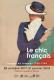 Le Chic français - Images de femmes 1900-1950